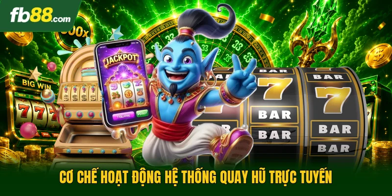 Nổ Hũ B52 - Xu Hướng Giải Trí Quay Thưởng Hiện Đại Ở Phiên 2 Cơ chế hoạt động hệ thống quay hũ trực tuyến