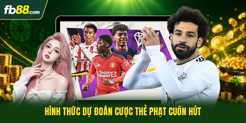 Hình thức dự đoán cược thẻ phạt cuốn hút