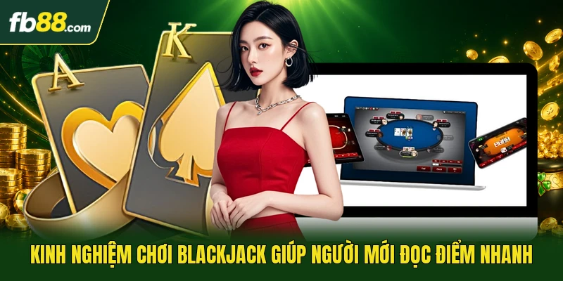 Kinh Nghiệm Chơi Blackjack Từ Những Tình Huống Chơi Thực Tế 1 Kinh nghiệm chơi blackjack giúp người mới đọc điểm nhanh