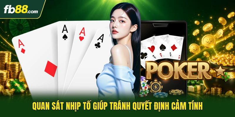Quan sát nhịp tố giúp tránh quyết định cảm tính