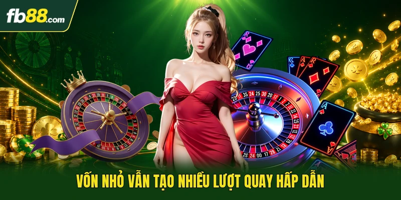 Roulette Trực Tuyến Mang Đến Vòng Quay Số Đầy Tính Hấp Dẫn 3 Vốn nhỏ vẫn tạo nhiều lượt quay hấp dẫn
