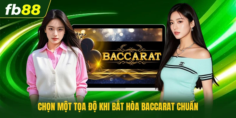 Chọn một tọa độ khi bắt hòa baccarat chuẩn