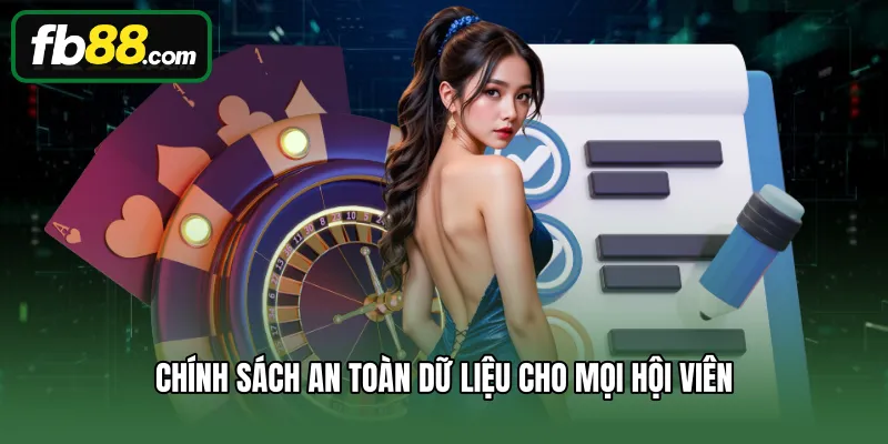 Chính Sách Bảo Mật 1 Chính sách an toàn dữ liệu cho mọi hội viên