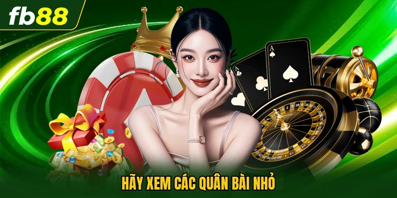Hãy xem các quân bài nhỏ
