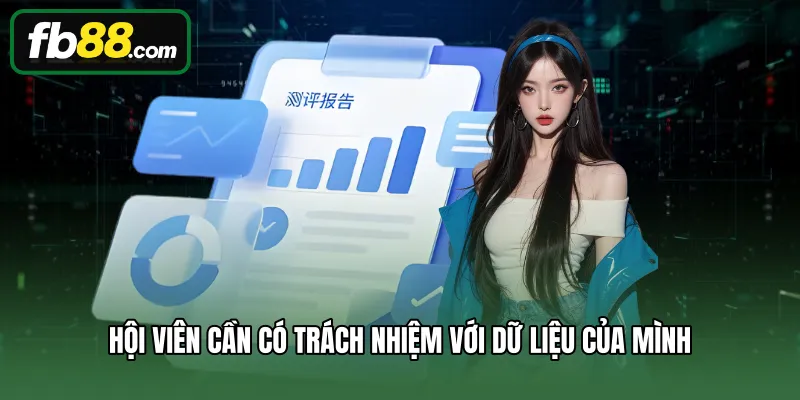 Chính Sách Bảo Mật 3 Hội viên cần có trách nhiệm với dữ liệu của mình