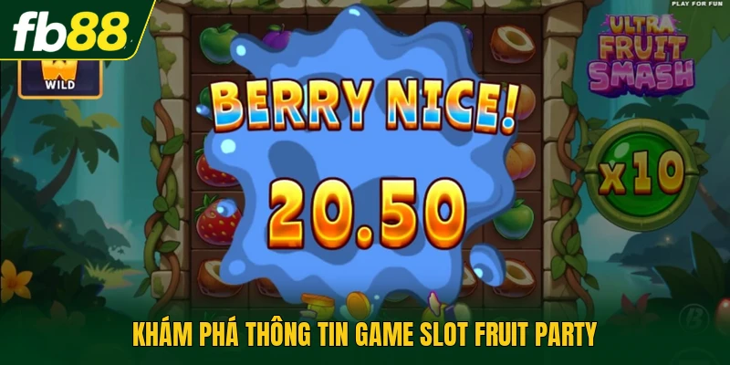 Khám phá thông tin game slot Fruit Party
