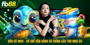 Bắn Cá Mod - Cơ Chế Vận Hành Và Chỉnh Sửa Thu Mua Xu