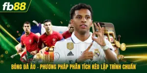 Bóng Đá Ảo - Phương Pháp Phân Tích Kèo Lập Trình Chuẩn