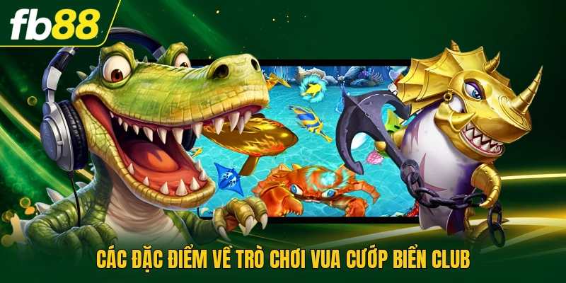 Các đặc điểm về trò chơi Vua Cướp Biển Club