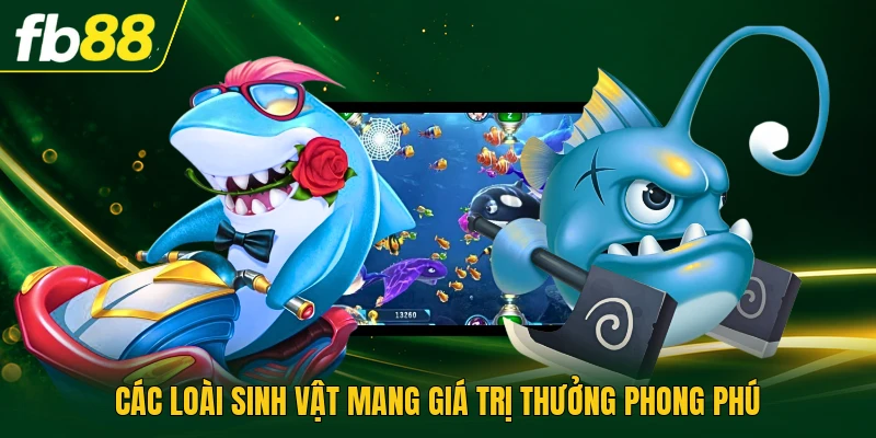 Bắn Cá Zui | Trải Nghiệm Săn Biển Sâu Đổi Thưởng Điểm 3 Các loài sinh vật mang giá trị thưởng phong phú