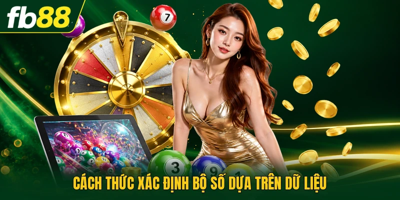 Cách thức xác định bộ số dựa trên dữ liệu