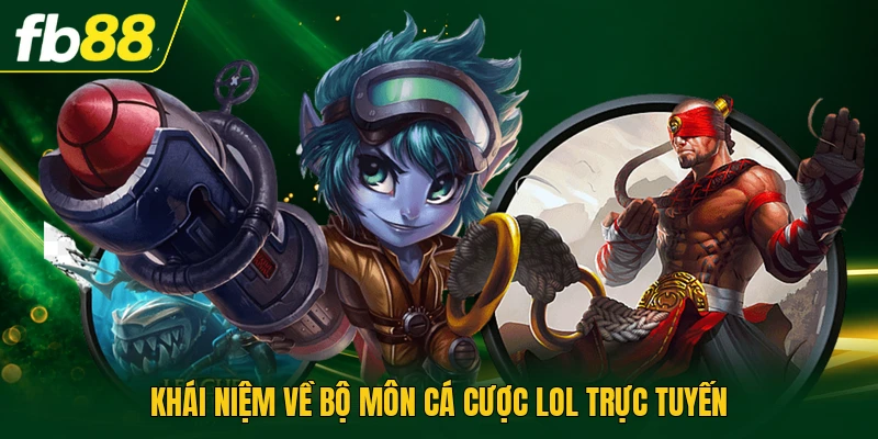 Cá Cược LOL - Phân Tích Trận Để Tối Ưu Lựa Chọn Dự Đoán 1 Khái niệm về bộ môn cá cược LOL trực tuyến