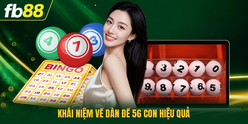 Khái niệm về dàn đề 56 con hiệu quả