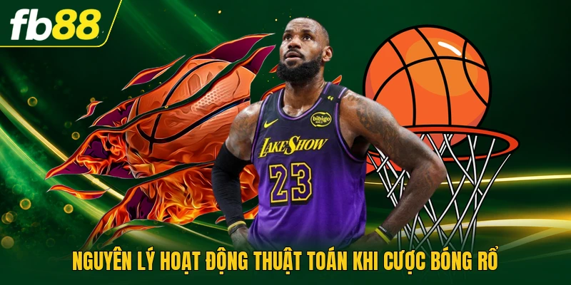 Bóng Rổ Ảo | Cách Phân Tích Thuật Toán Định Giá Kèo 3 Nguyên lý hoạt động thuật toán khi cược bóng rổ