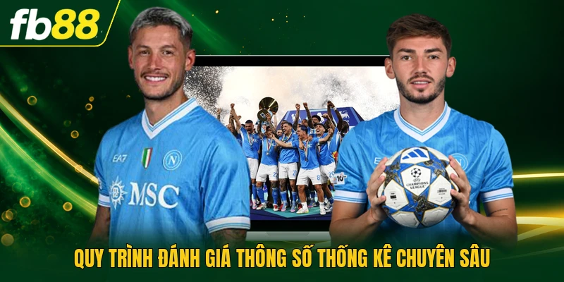 Quy trình đánh giá thông số thống kê chuyên sâu
