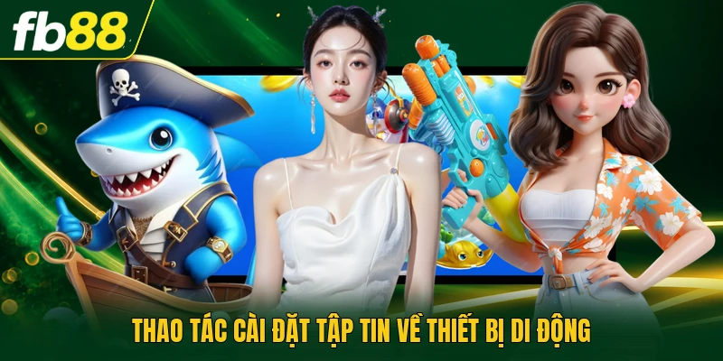 Thao tác cài đặt tập tin về thiết bị di động