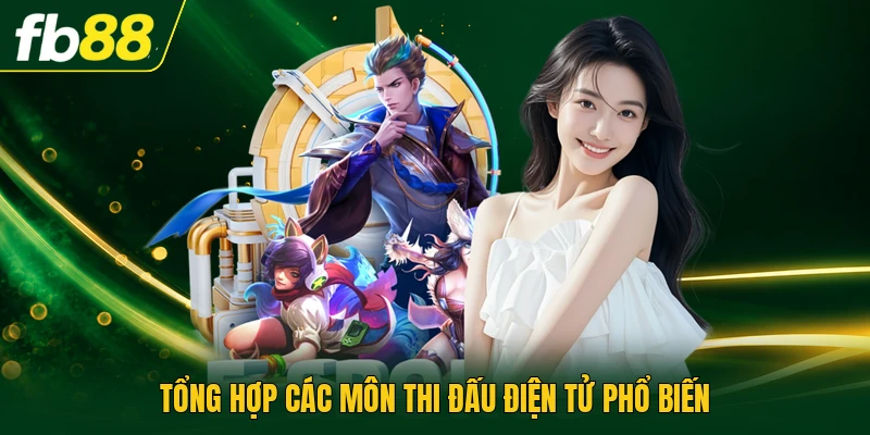 Tổng hợp các môn thi đấu điện tử phổ biến