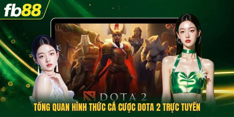 Tổng quan hình thức cá cược Dota 2 trực tuyến