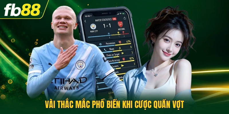 Vài thắc mắc phổ biến khi cược quần vợt